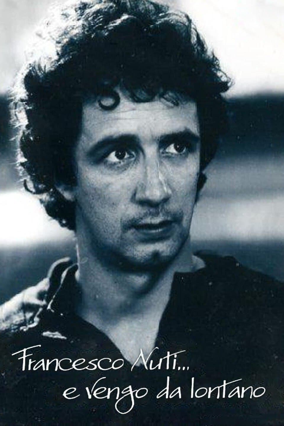 Постер Francesco Nuti… e vengo da lontano